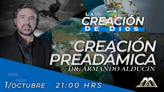 Creación Pre-Adámica | La Creación de Dios | Dr. Armando Alducin