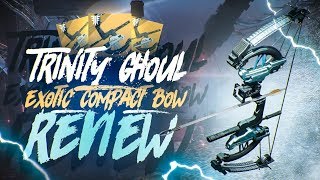 New Trinity Ghoul Exotic Compact Bow Destiny 2 Forsaken Exotic Review