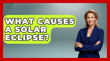What Causes A Solar Eclipse? - Physics Frontier