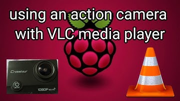 Action camera with VLC on the raspberry pi 4