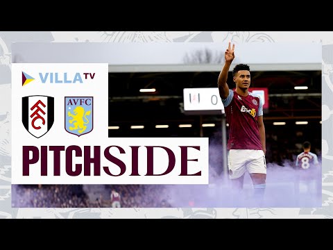 PITCHSIDE | FULHAM 1-2 ASTON VILLA | Ollie Watkins brace secures victory!