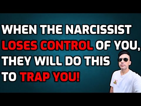 When The Narcissist LOSES CONTROL Of You, They Will Do This To TRAP YOU ...