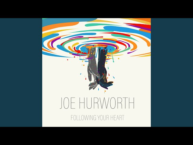 Joe Hurworth - Following Your Heart