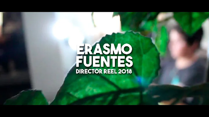 Erasmo Fuentes - Director Reel 2018