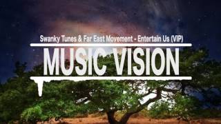 Swanky Tunes & Far East Movement - Entertain Us (VIP)