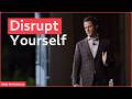 Disrupt Yourself
