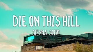 Sienna Spiro - Die On This Hill (Lyrics)