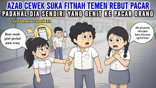 AZAB CEWEK SUKA FITNAH TEMEN REBUT PACAR! PADAHAL DIA SENDIRI YANG GENIT KE PACAR ORANG