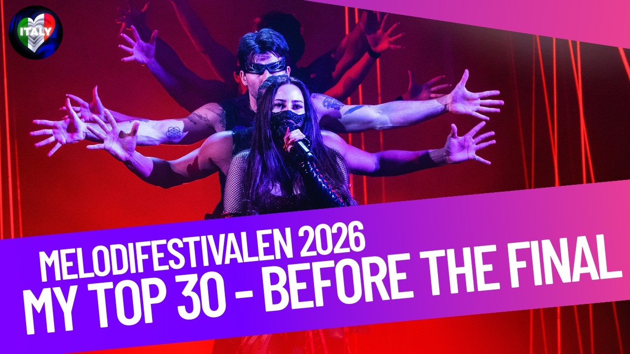 🇸🇪 Melodifestivalen 2026: MY TOP 30 - Before GRAND FINAL