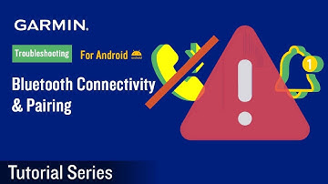 Tutorial – Troubleshooting for Bluetooth Connectivity & Pairing - Android