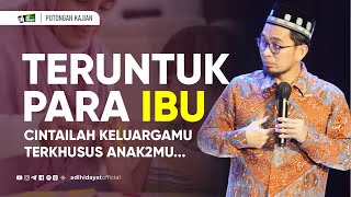 Para Ibu... Cintailah Keluarga! Terkhusus Anak-Anakmu... - Ustadz Adi Hidayat screenshot 4