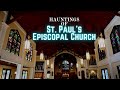 Hauntings of St  Paul&#39;s Episcopal Church