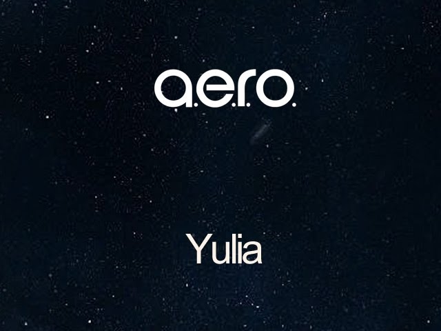 Watch A.e.r.o. - Yulia on YouTube Watch A.e.r.o. - Yulia on YouTube