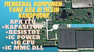 Mengenal jenis jenis komponen di mesin hp android Resistor, kapasitor, konektor, mmc dan lain lain