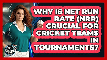 Why Is Net Run Rate (NRR) Crucial For Cricket Teams In Tournaments? - Go-To Cricket Guide