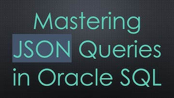 Mastering JSON Queries in Oracle SQL