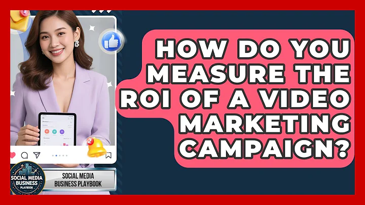 How Do You Measure the ROI of a Video Marketing Campaign? | Social Media Business Playbook News