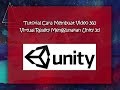 Tutorial Cara Membuat Video 360 Sendiri Mengunakan Unity