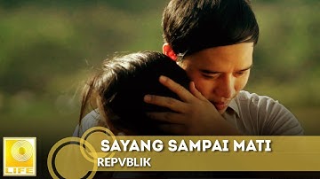 Repvblik - Sayang Sampai Mati (Official Music Video)