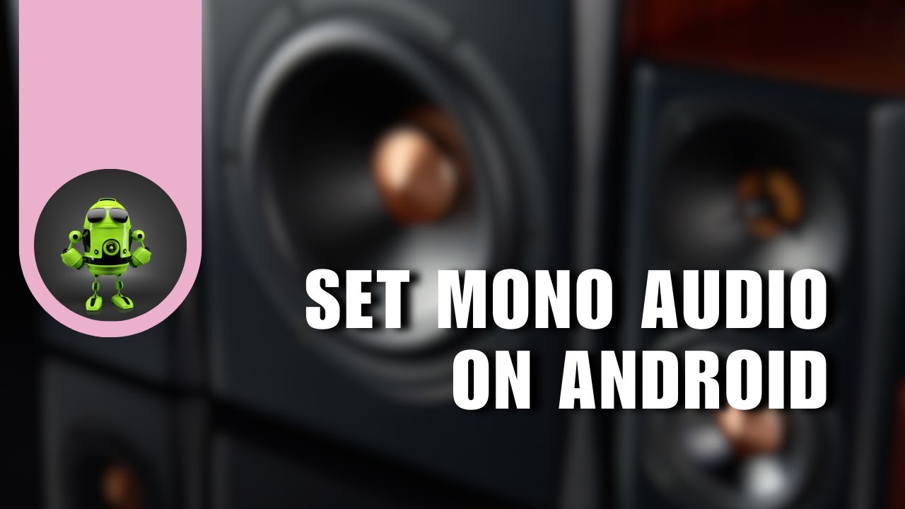 how-to-easily-set-mono-audio-on-android-youtube
