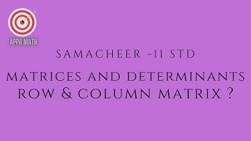 TN Samacheer - 11th Std - Matrices and Determinants  - What is Row and Column matrix