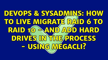 How to live migrate Raid 6 to Raid 10 - and add hard drives in the process - using MegaCli?