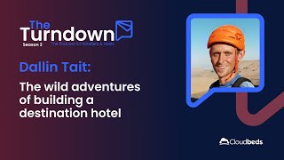 S2E4: Dallin Tait - The wild adventures of building a destination hotel