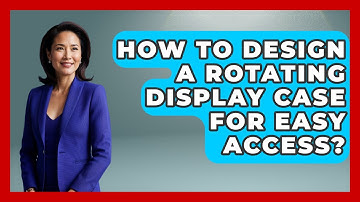 How To Design A Rotating Display Case For Easy Access? - Collectible Dolls and Toys
