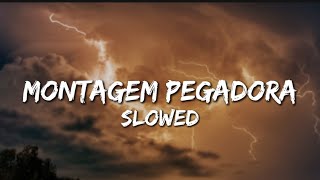 MONTAGEM PEGADORA (Slowed)