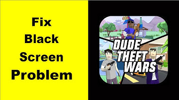Fix Dude Theft Wars Black Screen Error | Dude Theft Wars Black Screen issue Solved | PSA 24