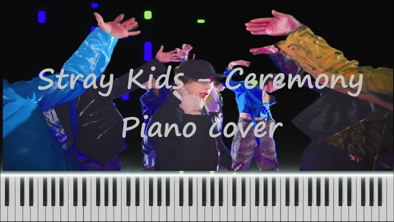 Stray Kids - CEREMONY - Piano cover