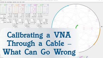 #89: VNA Calibration Through a Cable - What Can Go Wrong