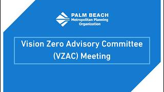 March 5, 2026 - Palm Beach MPO Vision Zero Advisory Committee (VZAC) Meeting