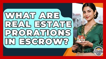 What Are Real Estate Prorations In Escrow? - Real Estate Closers Guide