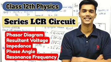 Series LCR Circuit⚡ Alternating Current | Class 12th #physics