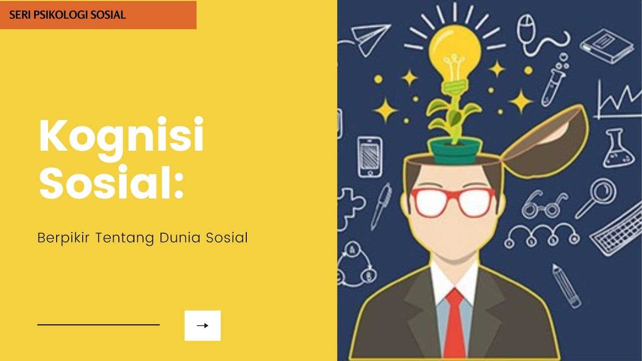 Kognisi sosial  Berpikir Tentang Dunia Sosial