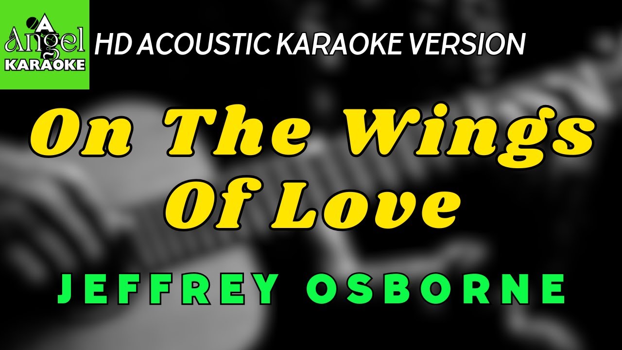 On The Wings Of Love - Jeffrey Osborne (HD Acoustic Karaoke Version ...