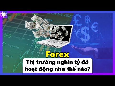 Video: Cách Thị Trường Ngoại Hối Hoạt động