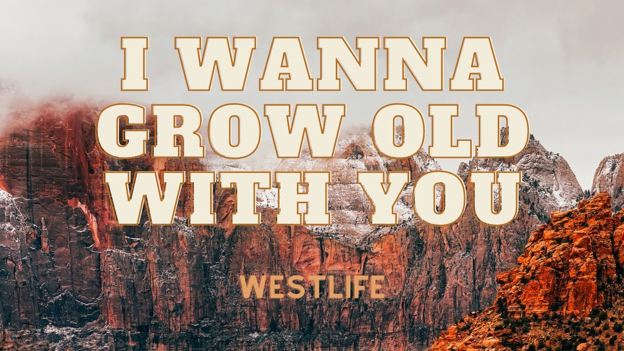 I Wanna Grow Old With You Deutsche übersetzung I Wanna Grow Old With You (Lyric Video) │ Westlife │ - YouTube