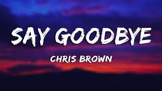 Say Goodbye - Chris Brown (Lyrics)