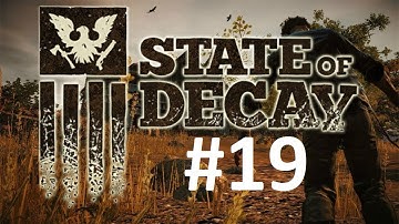State Of Decay - Walkthrough PART 19