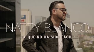 Sé Que No Ha Sido Fácil - Natty Blanco (Video Oficial)