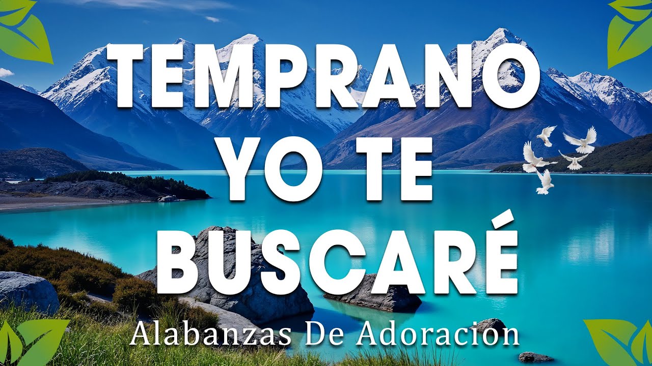 TEMPRANO YO TE BUSCARE 🕊 Poderosas Alabanzas De Adoracion Mix 🙏 Musica Cristiana 2025