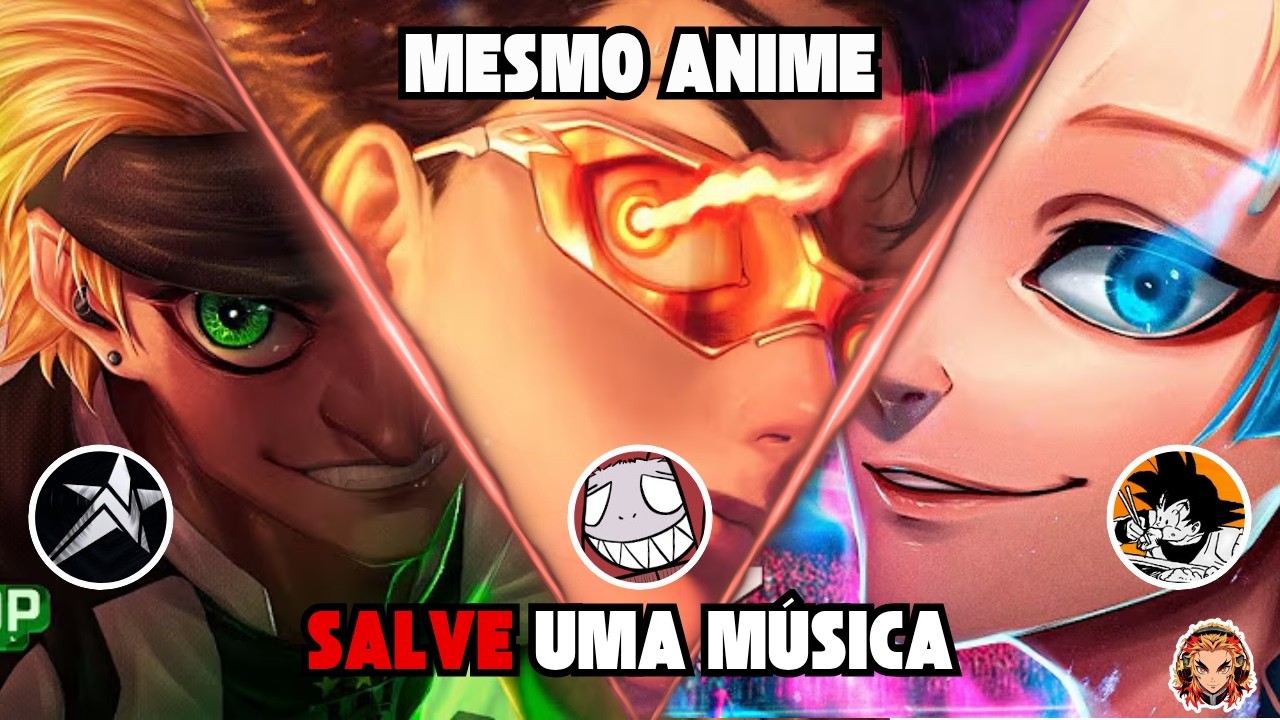 🔥🔥🎶 Salve uma Música geek ✅  🔥Mesmo anime ❌ -  07🔥🔥
