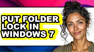 How to Put Folder Lock in Windows 7 - Easy Guide
