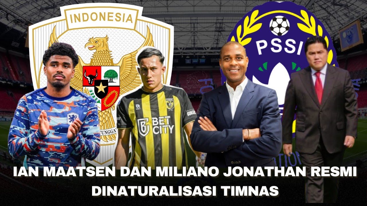 🔴 BERITA TIMNAS - IAN MAATSEN DAN MILIANO JONATHAN RESMI DINATURALISASI ...