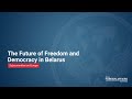 The Future of Freedom and Democracy in Belarus
