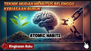 Rahasia Membangun Kebiasaan Baik & Menghancurkan Kebiasaan Buruk | Perubahan Kecil ala Atomic Habits