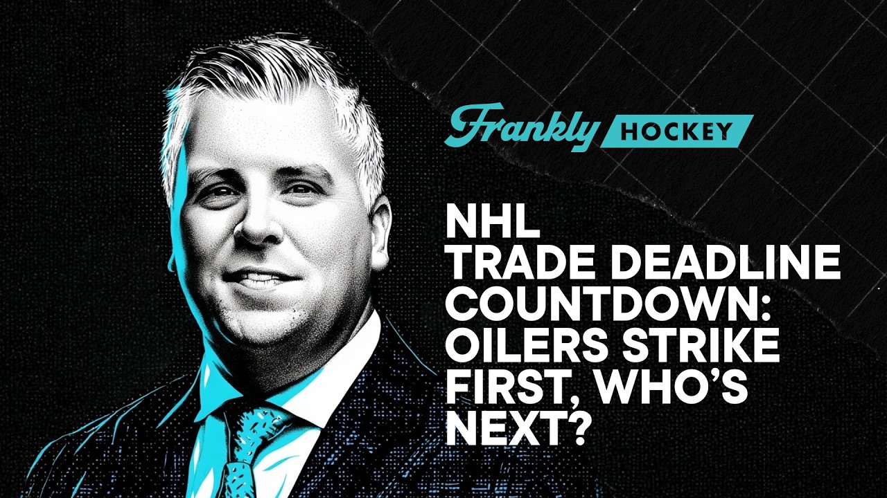 NHL Trade Deadline Countdown: Oilers Strike First, Who's Next? | Frankly Hockey