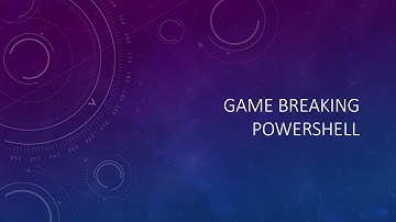 Game Breaking PowerShell